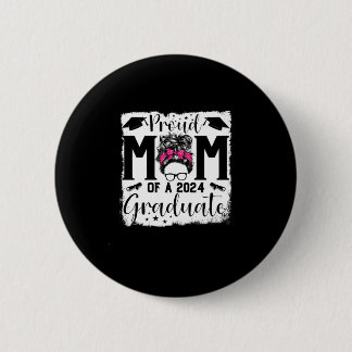 Proud Mom Of A 2024 Graduate Class Of 2024 Senior 2 Inch Round Button