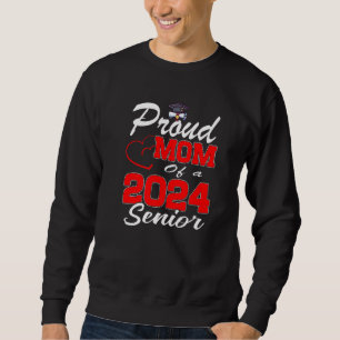 Proud Mom Of A 2024 Senior Graduation Class Of 202 Sweatshirt