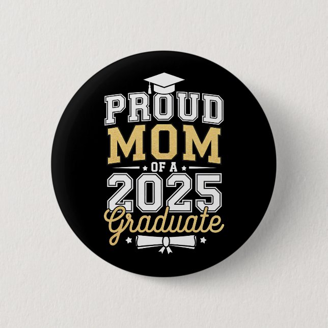 Proud Mom Of A 2025 Graduate Graduation 2 Inch Round Button (Front)