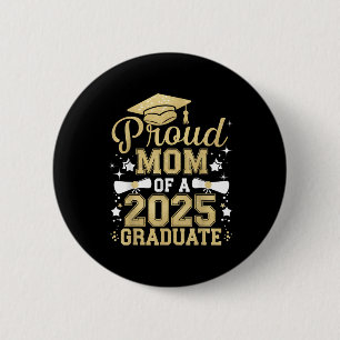Proud Mom Of A 2025 Graduate Mom Graduation 2025 M 2 Inch Round Button