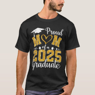Proud Mom Of A 2025 Graduate Mom Graduation 2025 M T-Shirt
