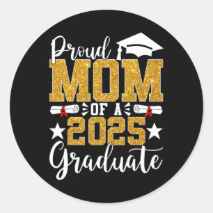 Proud Mom Of A 2025 Graduate Mom Graduation 2025 S Classic Round Sticker