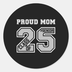Proud Mom Of A 2025 Senior Graduation Cl Of 25 Gra Classic Round Sticker