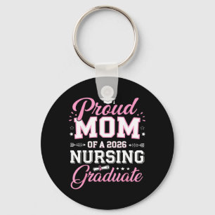 Proud Mom of A 2026 Nursing Graduate Senior Cl of Keychain