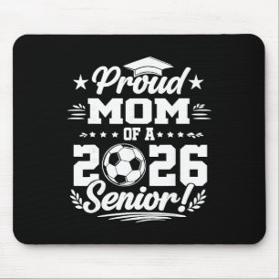 Proud Mom Of A 2026 Senior Soccer Graduate  Mouse Pad