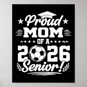 Proud Mom Of A 2026 Senior Soccer Graduate Poster