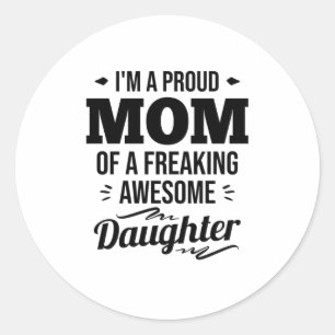 Proud Mom Of A Awesome Daughter Classic Round Sticker