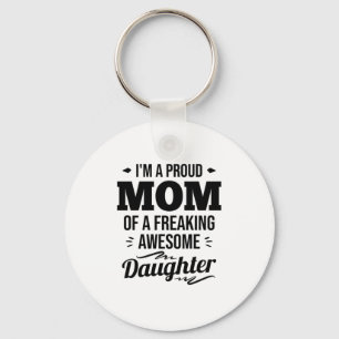 Proud Mom Of A Awesome Daughter Keychain