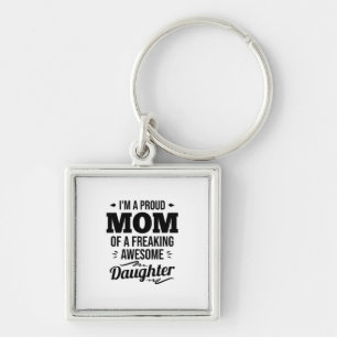 Proud Mom Of A Awesome Daughter Keychain