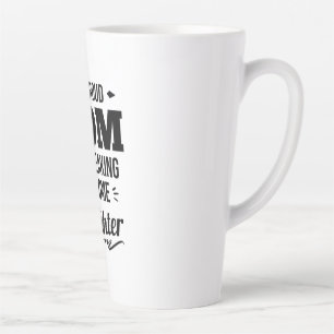Proud Mom Of A Awesome Daughter Latte Mug