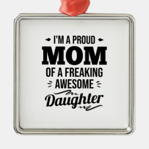 Proud Mom Of A Awesome Daughter Metal Ornament