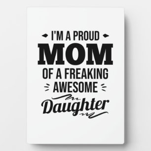 Proud Mom Of A Awesome Daughter Plaque