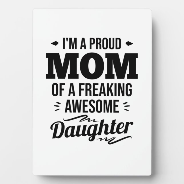 Proud Mom Of A Awesome Daughter Plaque (Front)