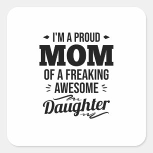 Proud Mom Of A Awesome Daughter Square Sticker