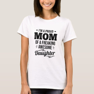 Proud Mom Of A Awesome Daughter T-Shirt
