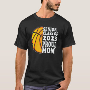 Proud Mom Of A Basketball Senior 2023  Graduation T-Shirt