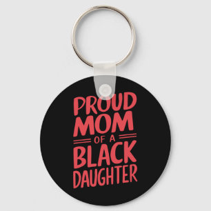 Proud Mom Of A Black Belt Daughter 10 Keychain