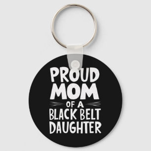 Proud Mom Of A Black Belt Daughter 11 Keychain
