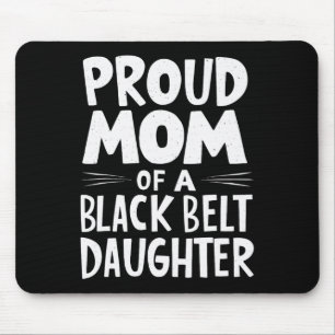 Proud Mom Of A Black Belt Daughter 11 Mouse Pad