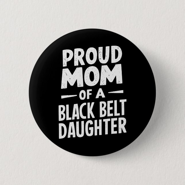 Proud Mom Of A Black Belt Daughter 12  2 Inch Round Button (Front)