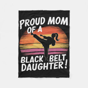 Proud Mom Of A Black Belt Daughter 13  Fleece Blanket