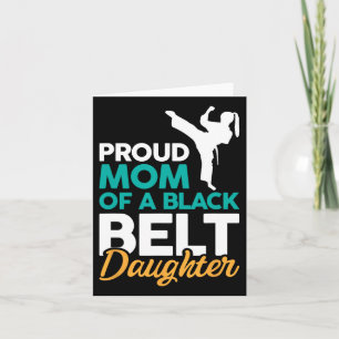 Proud Mom Of A Black Belt Daughter 14 Card