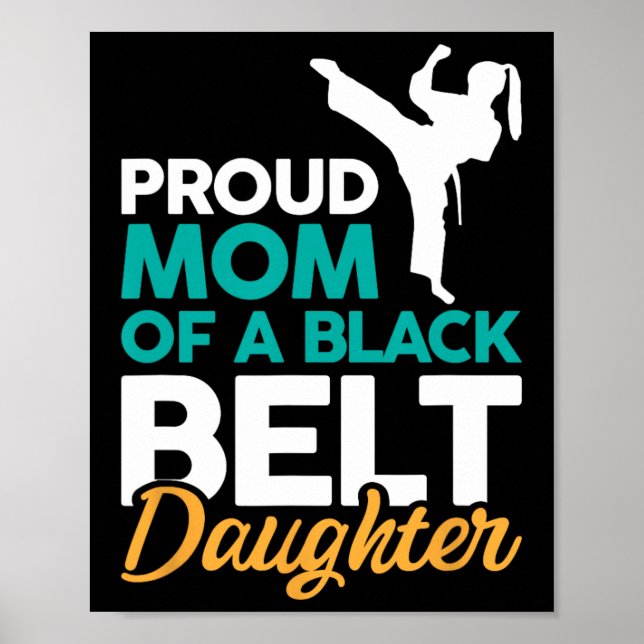 Proud Mom Of A Black Belt Daughter 14  Poster (Front)