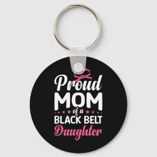 Proud Mom Of A Black Belt Daughter 16 Keychain