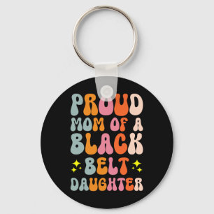 Proud Mom Of A Black Belt Daughter 17 Keychain