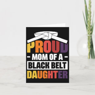 Proud Mom Of A Black Belt Daughter 18 Card