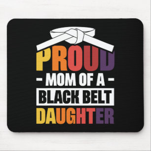 Proud Mom Of A Black Belt Daughter 18 Mouse Pad