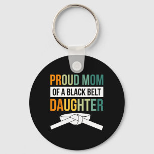 Proud Mom Of A Black Belt Daughter 19 Keychain