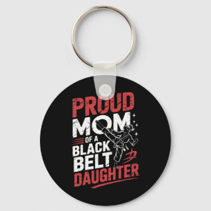 Proud Mom Of A Black Belt Daughter 2  Keychain