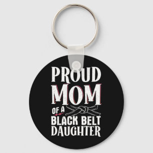 Proud Mom Of A Black Belt Daughter 9 Keychain