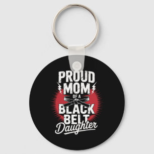 Proud Mom Of A Black Belt Daughter  Keychain