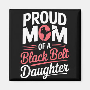 Proud Mom Of A Black Belt Daughter Magnet
