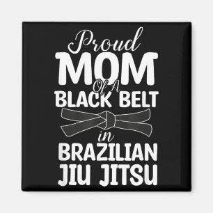 Proud Mom Of A Black Belt In Brazilian Jiu Jitsu Magnet