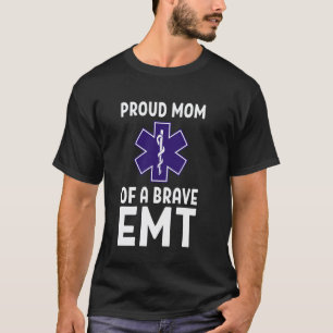 Proud Mom Of A Brave EMT Nurse Aide T-Shirt