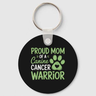 Proud Mom Of A Canine Cancer Warrior Keychain
