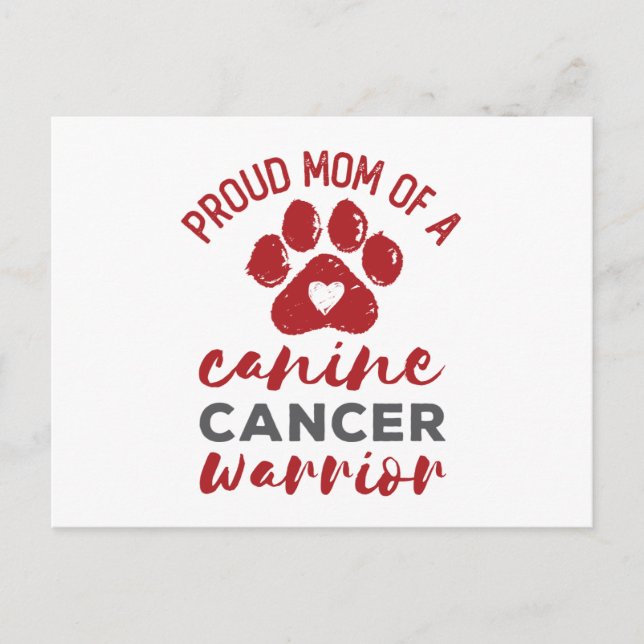 Proud Mom of a Canine Cancer Warrior Postcard (Front)
