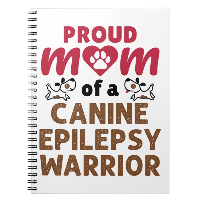 Proud Mom of a Canine Epilepsy Warrior Notebook (Front)