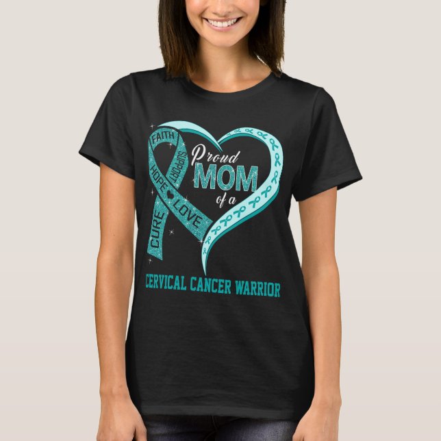 Proud Mom Of A Cervical Cancer Warrior T-Shirt (Front)