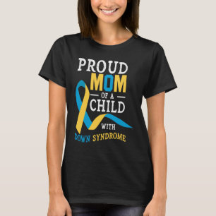 Proud Mom Of A Child With Down Syndrome Awareness T-Shirt
