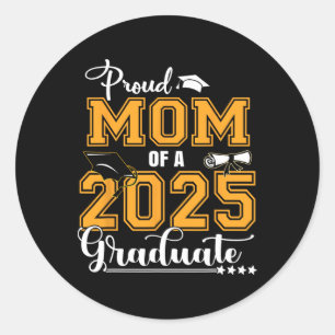 Proud Mom Of A Cl Of 2025 Graduate 1  Classic Round Sticker