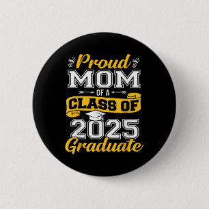 Proud Mom Of A Cl Of 2025 Graduate Senior Graduati 2 Inch Round Button