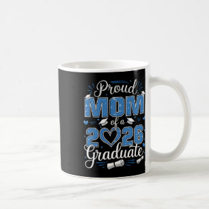 Proud Mom Of A Cl Of 2026 Graduate 2026 Senior Mom Coffee Mug
