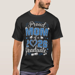 Proud Mom Of A Cl Of 2026 Graduate 2026 Senior Mom T-Shirt