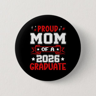 Proud Mom Of A Cl Of 2026 Graduate Senior Graduati 2 Inch Round Button