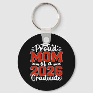 Proud Mom Of A Cl Of 2026 Graduate Senior Graduati Keychain