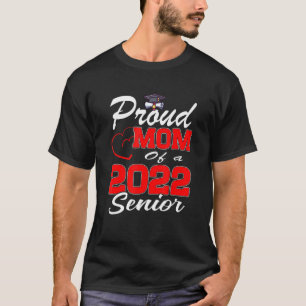 Proud Mom Of A Class 2022 Senior Heart School Grad T-Shirt